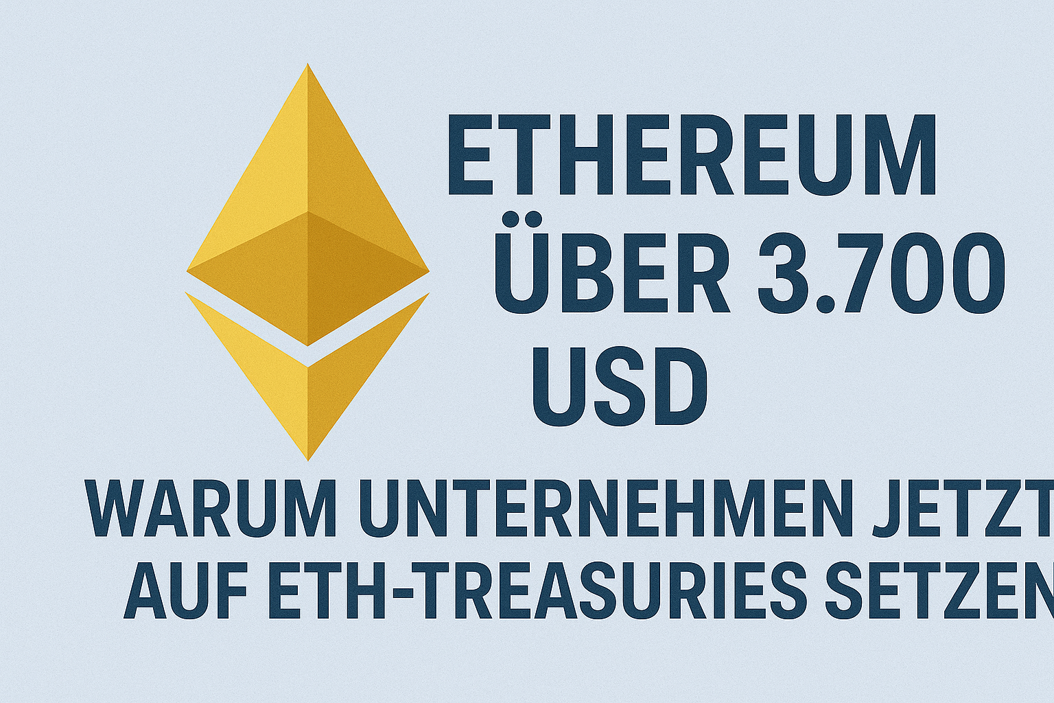 Ethereum über 3.700 USD: Warum Unternehmen jetzt auf ETH-Treasuries setzen